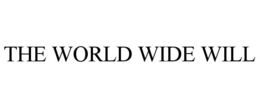 THE WORLD WIDE WILL