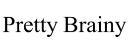 PRETTY BRAINY