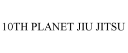 10TH PLANET JIU JITSU