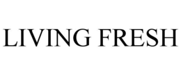LIVING FRESH