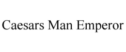 CAESARS MAN EMPEROR