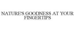NATURE'S GOODNESS AT YOUR FINGERTIPS