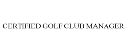 CERTIFIED GOLF CLUB MANAGER