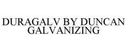 DURAGALV BY DUNCAN GALVANIZING