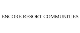 ENCORE RESORT COMMUNITIES