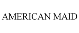 AMERICAN MAID