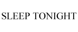 SLEEP TONIGHT