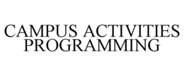 CAMPUS ACTIVITIES PROGRAMMING