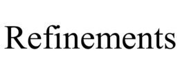REFINEMENTS