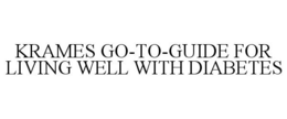 KRAMES GO-TO-GUIDE FOR LIVING WELL WITH DIABETES