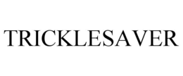 TRICKLESAVER