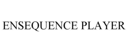 ENSEQUENCE PLAYER