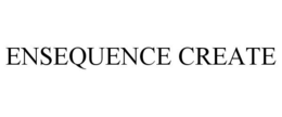 ENSEQUENCE CREATE