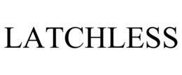 LATCHLESS