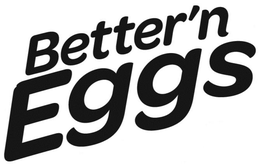 BETTER'N EGGS