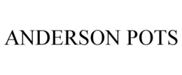 ANDERSON POTS