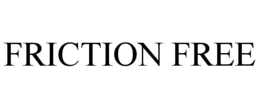 FRICTION FREE