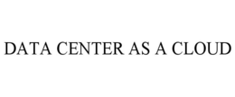 DATA CENTER AS A CLOUD