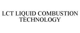 LCT LIQUID COMBUSTION TECHNOLOGY