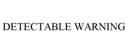 DETECTABLE WARNING