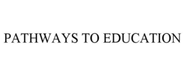 PATHWAYS TO EDUCATION