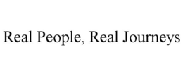 REAL PEOPLE, REAL JOURNEYS