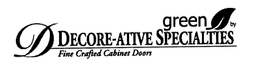 GREEN BY D DECORE-ATIVE SPECIALTIES FINE CRAFTED CABINET DOORS