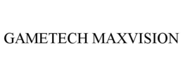 GAMETECH MAXVISION