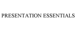 PRESENTATION ESSENTIALS