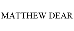 MATTHEW DEAR