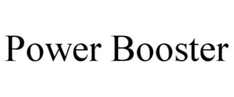 POWER BOOSTER