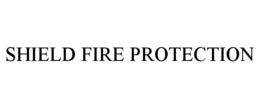 SHIELD FIRE PROTECTION