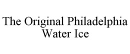 THE ORIGINAL PHILADELPHIA WATER ICE