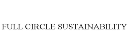 FULL CIRCLE SUSTAINABILITY