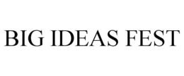 BIG IDEAS FEST
