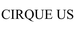 CIRQUE US