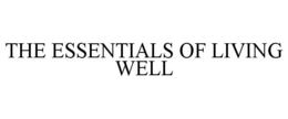 THE ESSENTIALS OF LIVING WELL