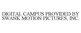 DIGITAL CAMPUS PROVIDED BY SWANK MOTION PICTURES, INC.