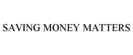 SAVING MONEY MATTERS
