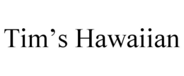 TIM'S HAWAIIAN