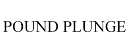 POUND PLUNGE
