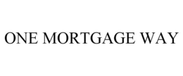 ONE MORTGAGE WAY