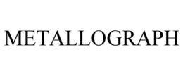 METALLOGRAPH
