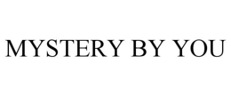 MYSTERY BY YOU
