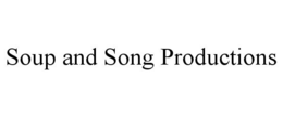 SOUP AND SONG PRODUCTIONS