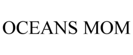 OCEANS MOM