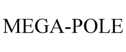 MEGA-POLE