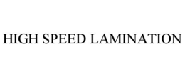HIGH SPEED LAMINATION