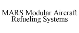MARS MODULAR AIRCRAFT REFUELING SYSTEMS