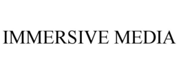 IMMERSIVE MEDIA